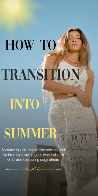 Transitioning into Summer: Fashion Tips - IzzySauvage
